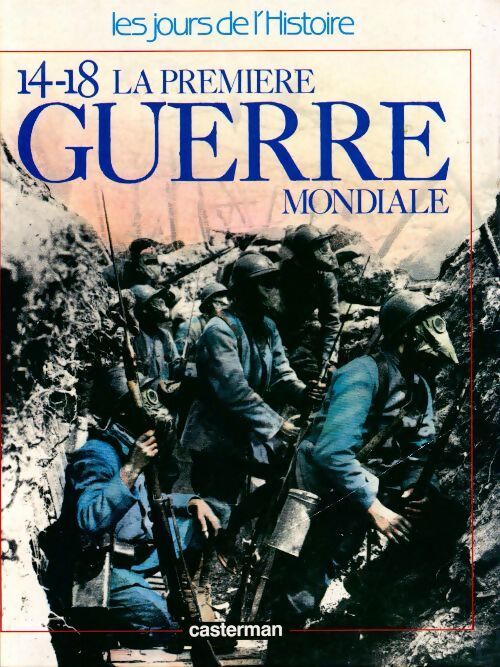 14-18 : La première guerre mondiale - Collectif - Livre