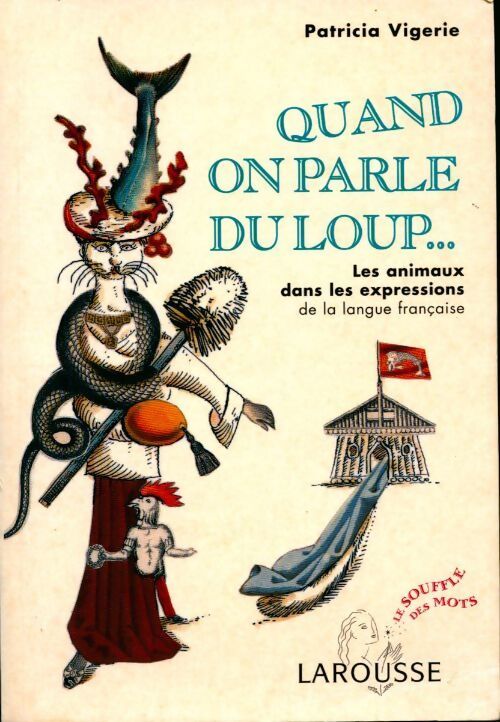 Quand on parle du loup... Les animaux dans les expressions de la langue française - Patricia Vigerie - Livre