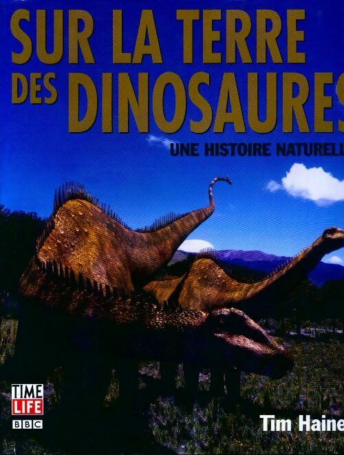 Sur la terre des dinosaures. Une histoire naturelle - Tim Haines - Livre