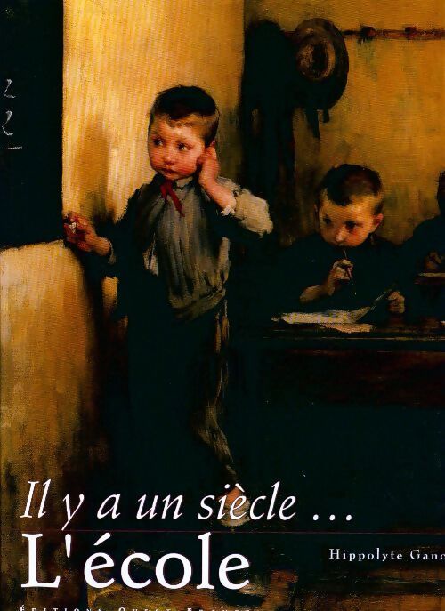 Il y a un siècle... L'école - Hippolyte Gancel - Livre