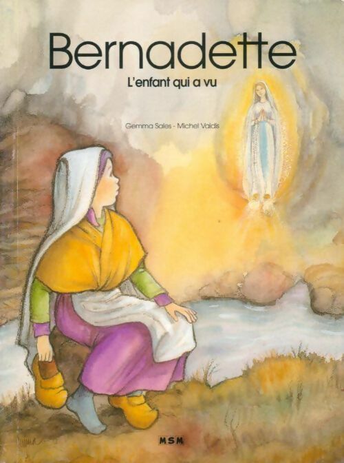 Bernadette. L'enfant qui a vu - Gemma Sales - Livre
