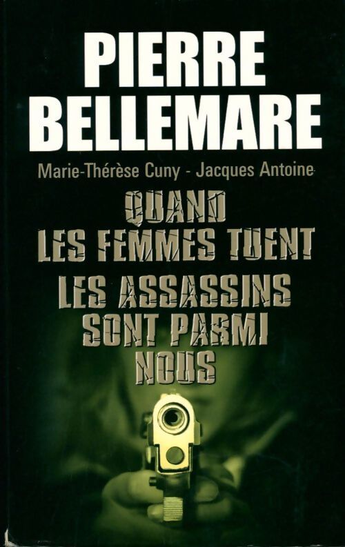 Quand les femmes tuent les assassins sont parmi nous - Pierre Bellemare - Livre