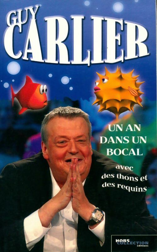 Un an dans un bocal avec des thons et des requins - Guy Carlier - Livre