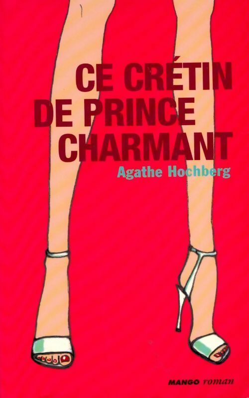 Ce crétin de prince charmant - Agathe Hochberg - Livre