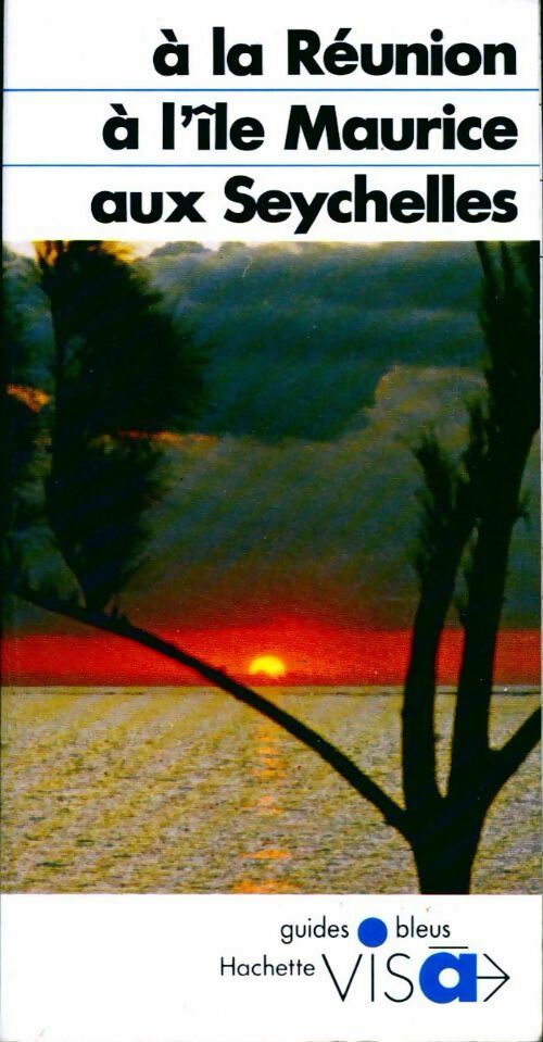 À la réunion, à l'Île Maurice, aux Seychelles - Clarisse Desiles - Livre