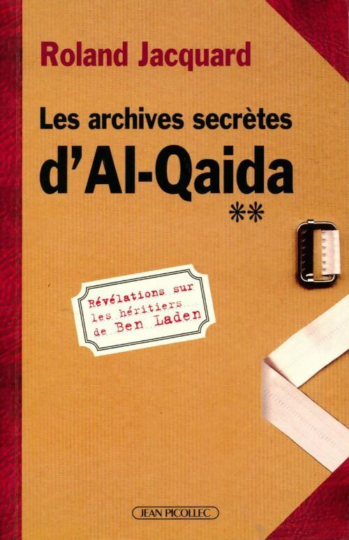 Les archives secrètes d'Al-Qaida - Roland Jacquard - Livre