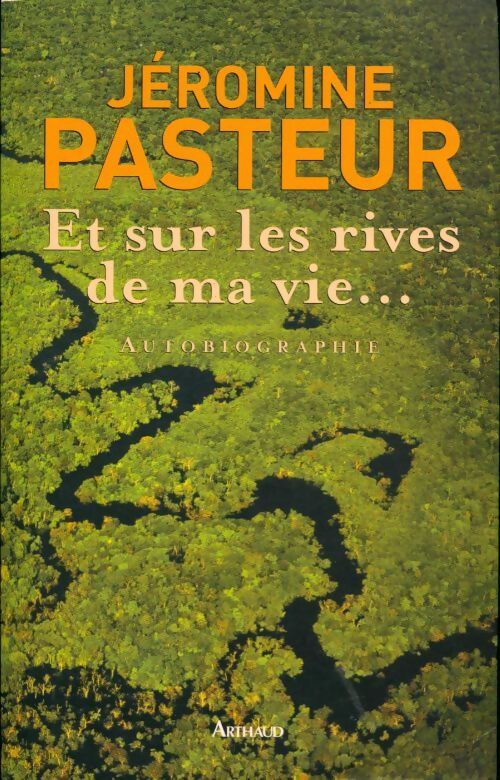 Et sur les rives de ma vie... - Jéromine Pasteur - Livre