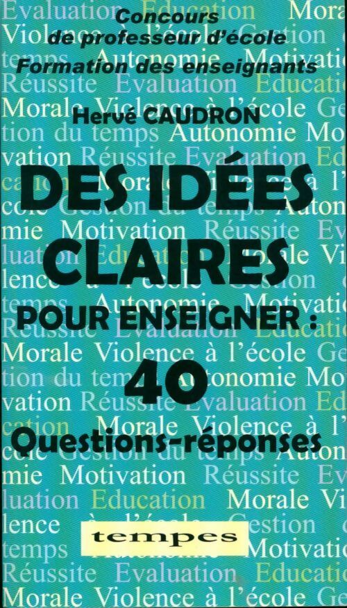 Des idées claires pour enseigner. 40 questions-réponses - Hervé Caudron - Livre