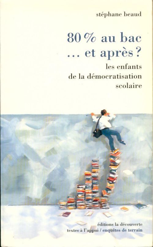 80% au bac, et après ? - Stéphane Beaud - Livre
