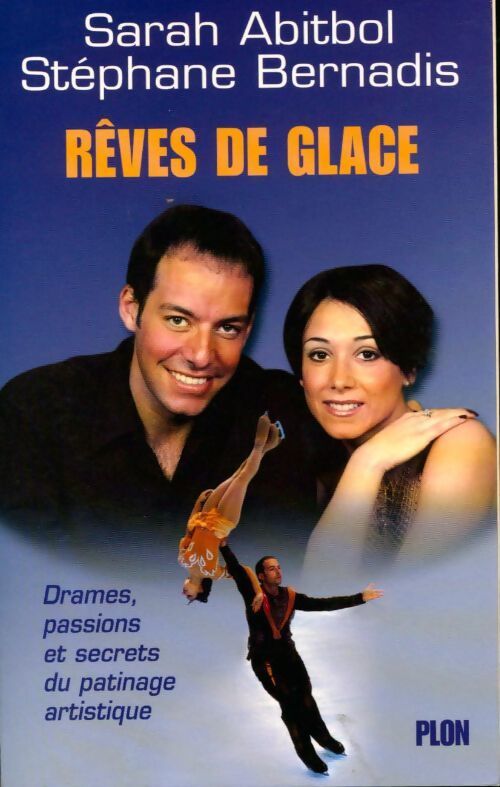Rêve de glace. Drames passions et secrets du patinage artistique - Sarah Abitbol - Livre