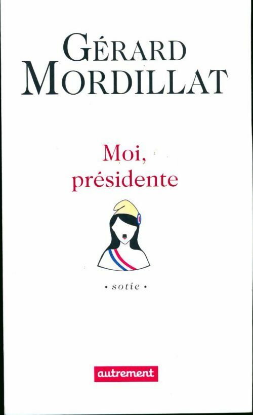 Moi, présidente - Gérard Mordillat - Livre