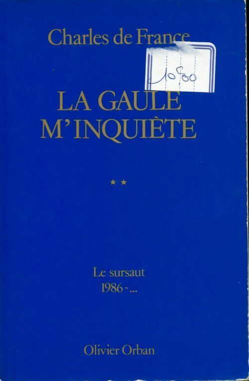La Gaule m'inquiète Tome II. Le sursaut 1986-... - Charles De France - Livre