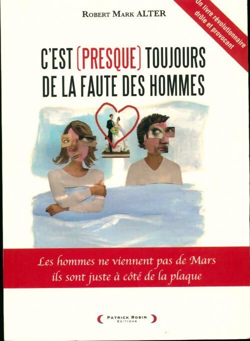 C'est (presque) toujours de la faute des hommes - Robert-Mark Alter - Livre
