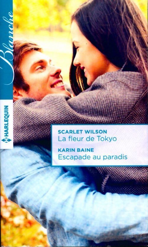 La fleur de Tokyo / Escapade au paradis - Scarlet Wilson, Karin Baine - Livre
