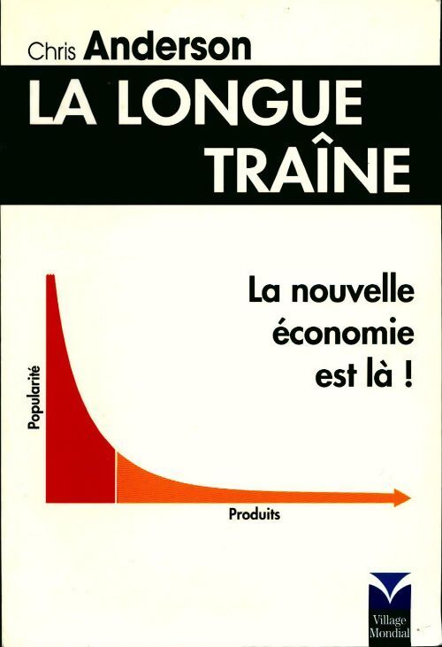 La longue traîne. La nouvelle économie est là ! - Chris Anderson - Livre