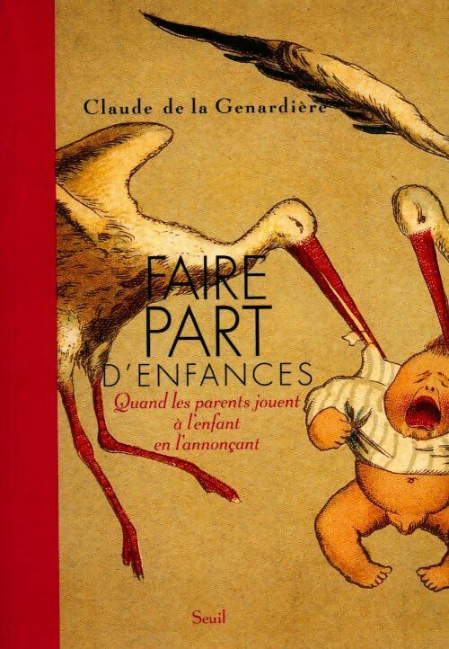 Faire part d'enfances. Quand les parents jouent à l'enfant en l'annonçant - Claude De La Genardière - Livre
