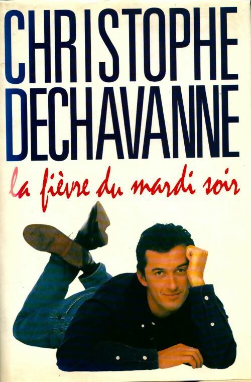 La fièvre du mardi soir - Christophe Dechavanne - Livre