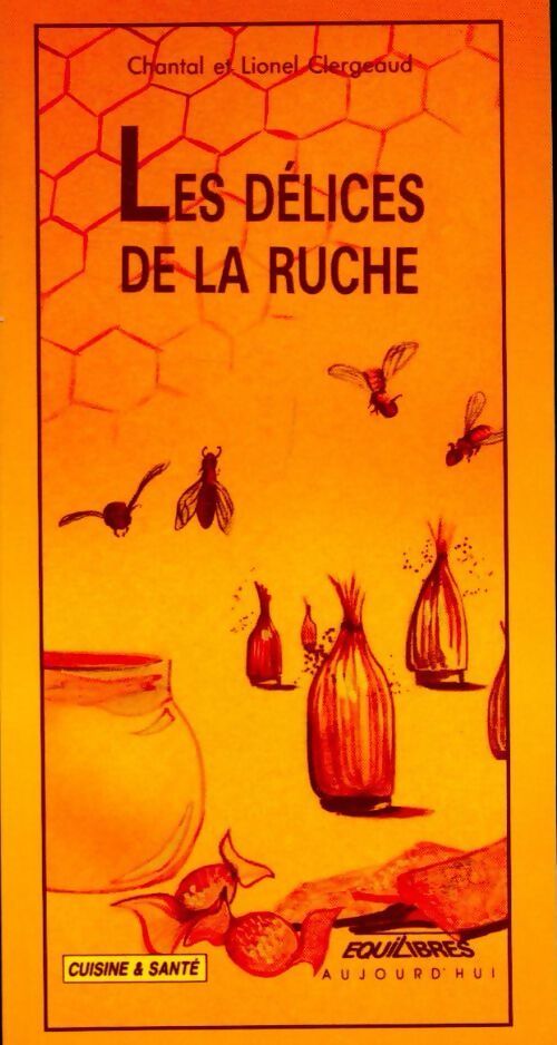 Les délices de la ruche - Lionel Clergeaud - Livre