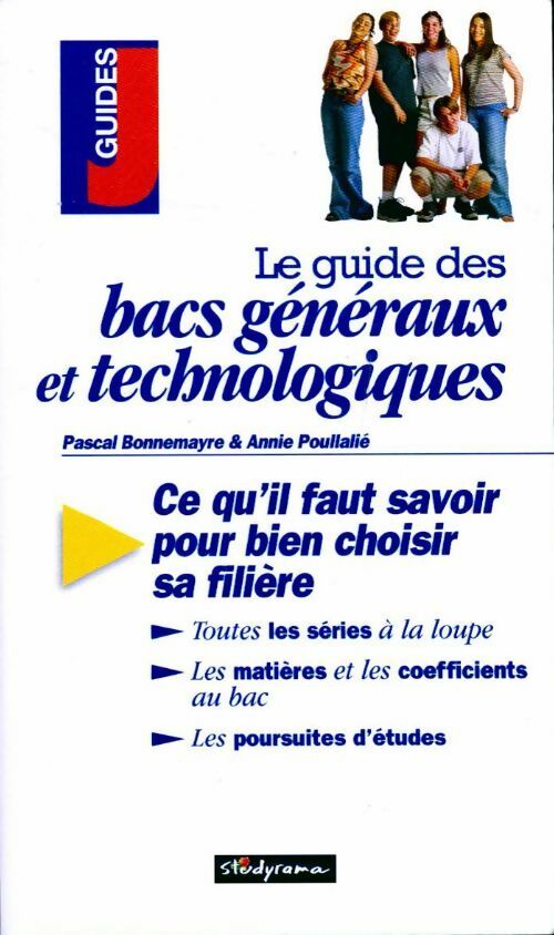 Le guide des bacs généraux et technologiques - Annie Poullalié - Livre