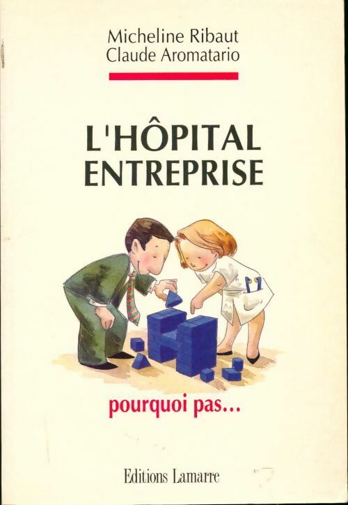 L'hôpital-entreprise. Pourquoi pas - Micheline Ribaut - Livre