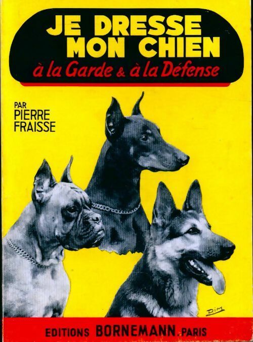 Je dresse mon chien à la garde et à la défense - Pierre Fraisse - Livre
