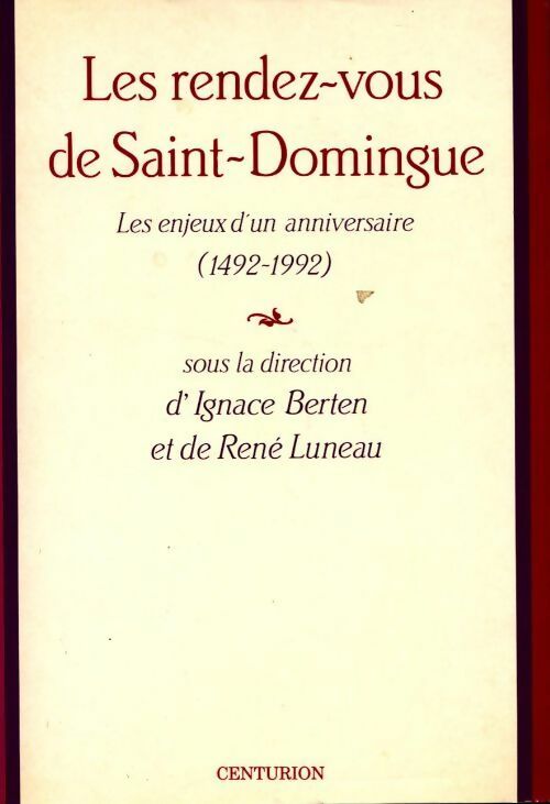 Les rendez-vous de Saint-Domingue. Enjeux d'un anniversaire (1492-1992) - René Luneau - Livre
