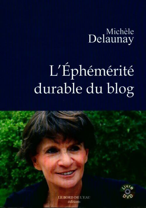 L'éphémérité durable du blog - Michèle Delaunay - Livre