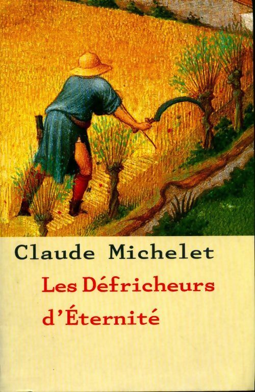 Les défricheurs d'éternité - Claude Michelet - Livre