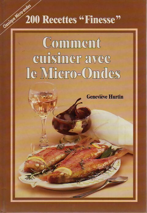 Comment cuisiner avec le micro-ondes - Geneviève Hurtin - Livre