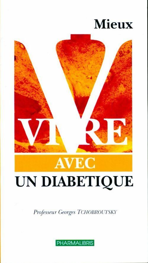 Mieux vivre avec un diabétique - Georges Tchobroutsky - Livre