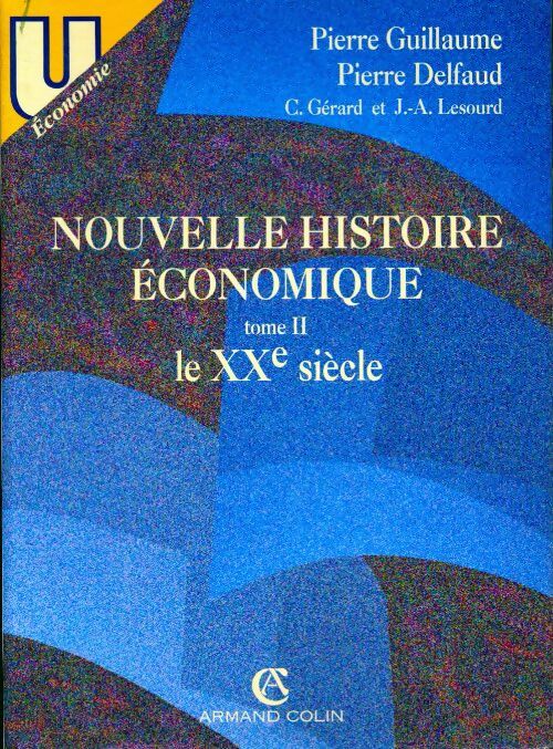 Nouvelle histoire économique Tome II : Le XXe siècle - Pierre Delfaud - Livre