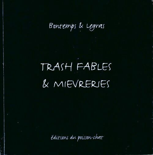 Trash fables & mièvreries - Bontemps & Legras - Livre