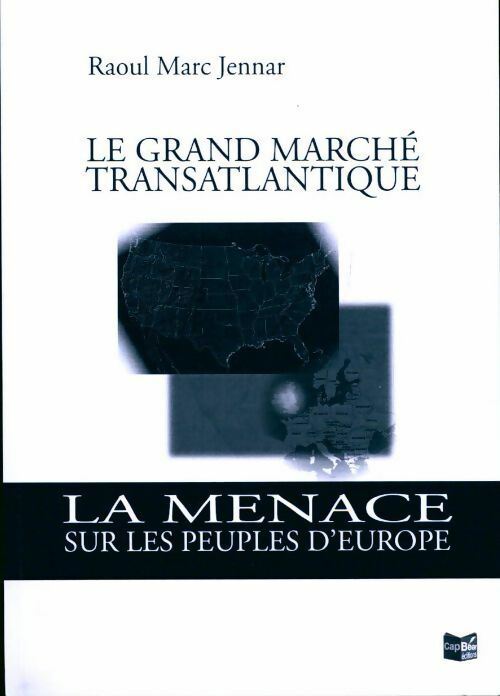 Le grand marché transatlantique. La menace sur les peuples d'Europe - Raoul Marc Jennar - Livre