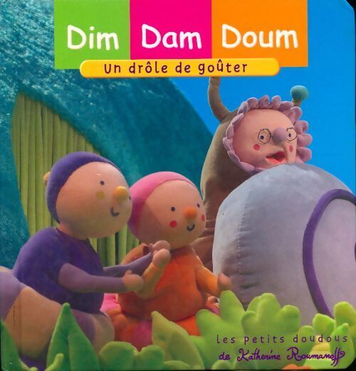 Dim Dam Doum. Un drôle de goûter - Katherine Roumanoff - Livre