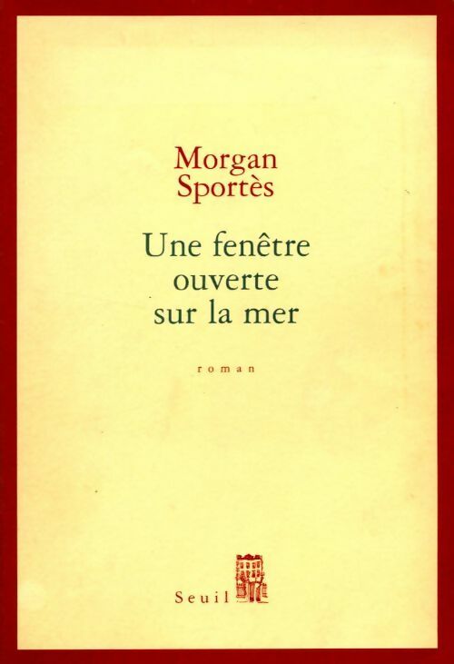 Une fenêtre ouverte sur la mer - Morgan Sportès - Livre