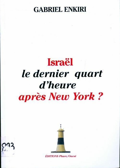 Israël, le dernier quart d'heure après New York ? - Gabriel Enkiri - Livre