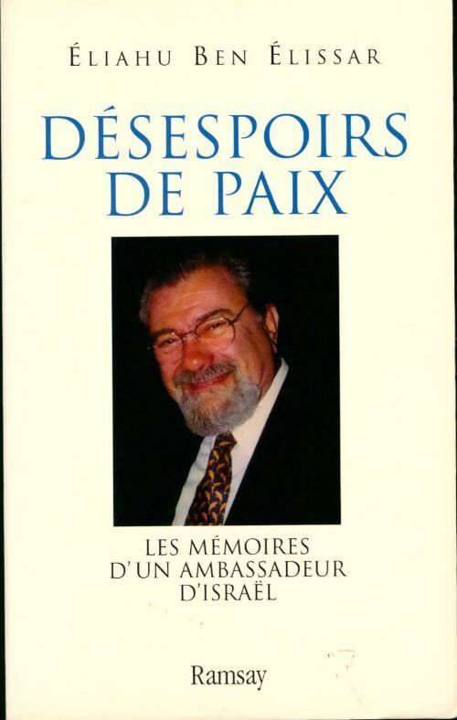 Désespoirs de paix. Les mémoires d'un ambassadeur d'Israël - Eliahu Ben Elissar - Livre