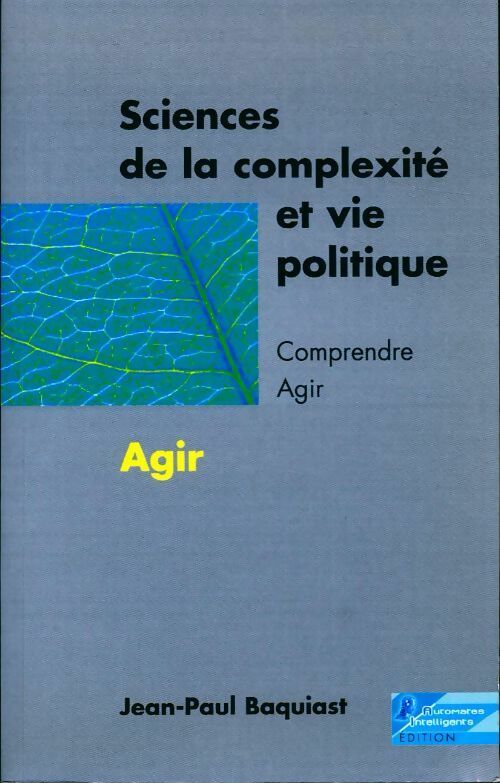 Sciences de la complexité et vie politique Tome I : Comprendre - Jean-Paul Baquiast - Livre