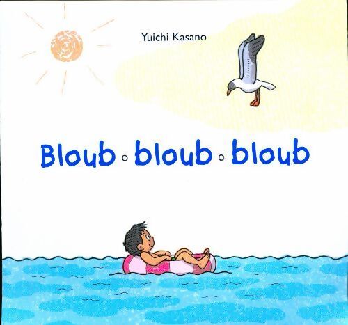 Bloub, bloub, bloub - Yuichi Kasano - Livre