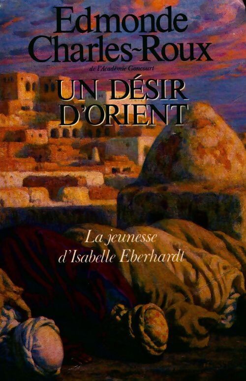 Un désir d'orient - Edmonde Charles-Roux - Livre