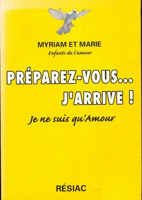 Préparez-vous... j'arrive. Je ne suis qu'amour ! - Myriam - Livre
