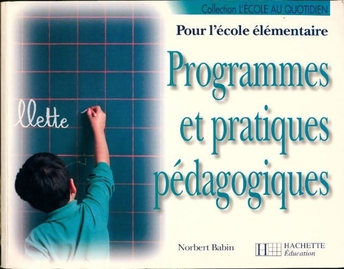 Programmes et pratiques pedagogiques. Pour l'école élémentaire - Norbert Babin - Livre