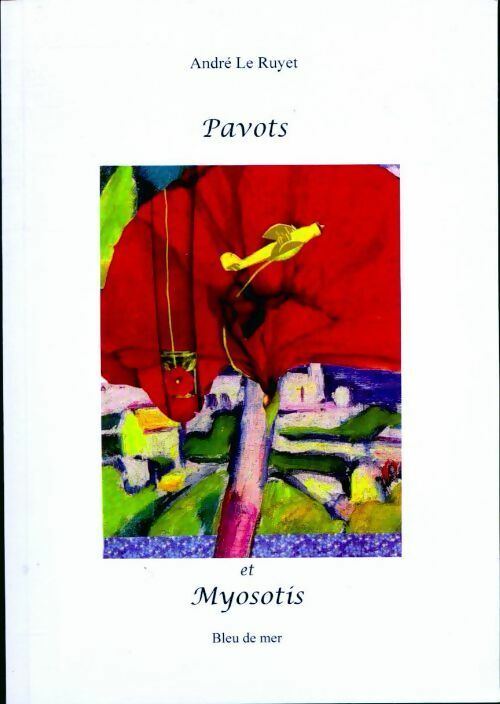 Pavots et myosotis - André Le Ruyet - Livre