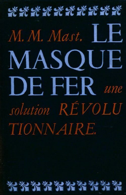 Le masque de fer, une solution révolutionnaire - Mast M.N. - Livre