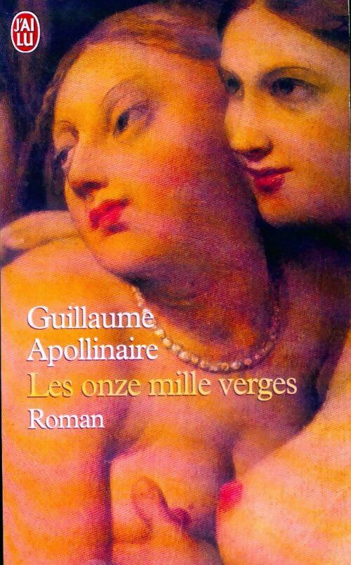 Les onze mille verges / Les exploits d'un jeune don Juan - Guillaume Apollinaire - Livre