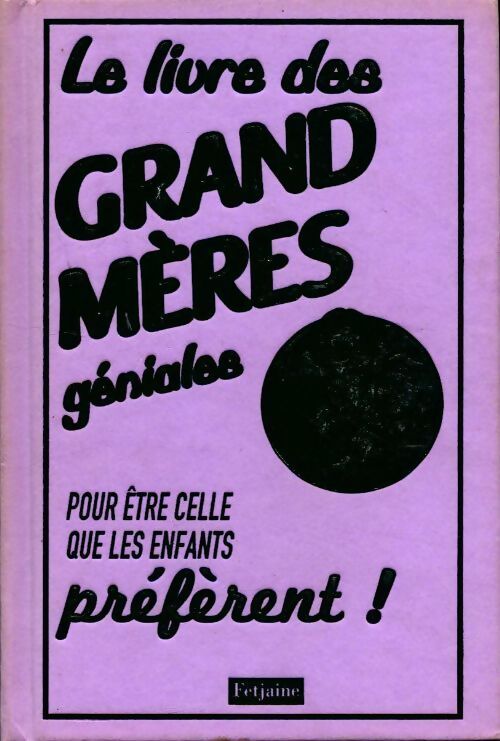 Le livre des grand mères géniales - Alison Maloney - Livre