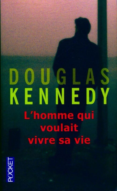 L'homme qui voulait vivre sa vie - Douglas Kennedy - Livre