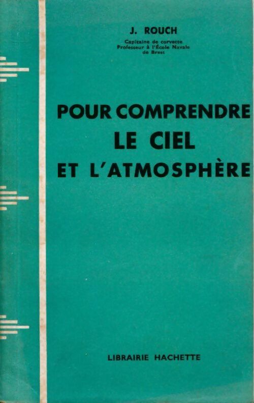 Pour comprendre le ciel et l'atmosphère - J. Rouch - Livre
