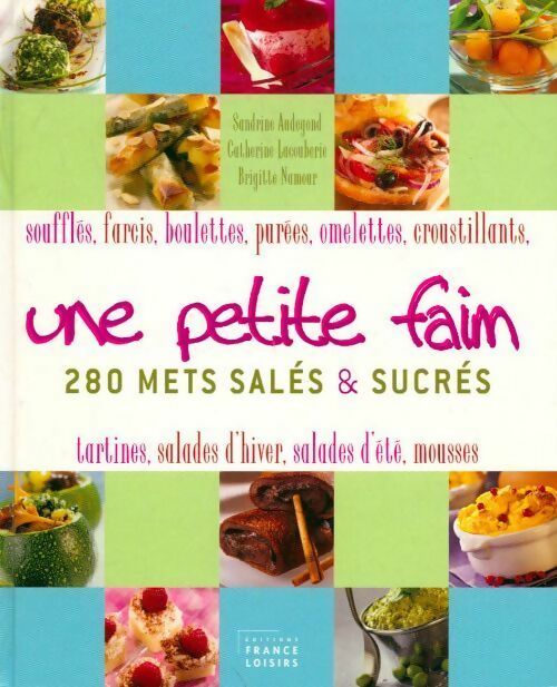 Une petit faim. 280 mets salés & sucrés - Collectif - Livre