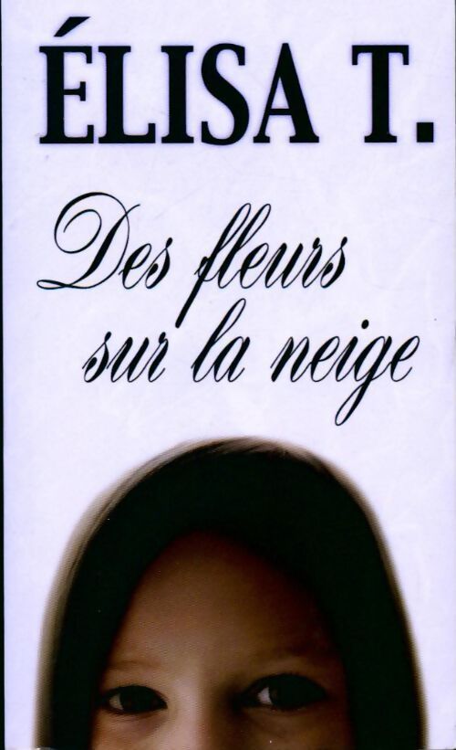 Des fleurs sur la neige - Elisa T - Livre